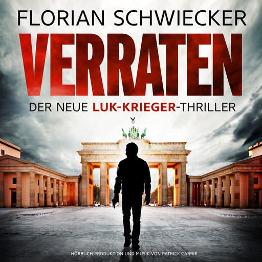 Verraten - Der neue Luk-Krieger-Thriller (Ungekürzt), Florian Schwiecker