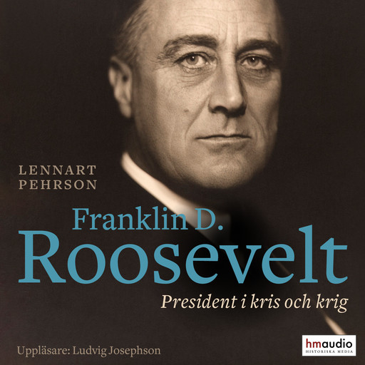 Franklin D Roosevelt. President i kris och krig, Lennart Pehrson