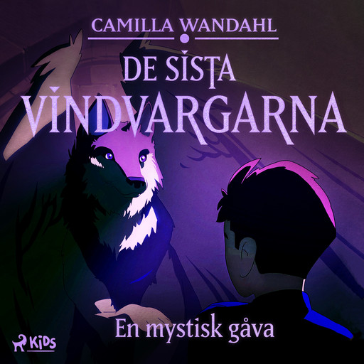 De sista vindvargarna 1 - En mystisk gåva, Camilla Wandahl