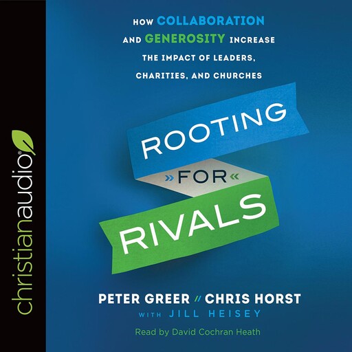 Rooting for Rivals, Peter Greer, Chris Horst, Jill Heisey