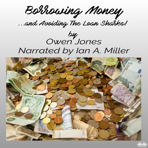 Borrowing Money-...and Avoiding The Loan Sharks!, Owen Jones
