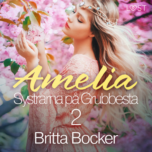 Systrarna på Grubbesta 2: Amelia - historisk erotik, Britta Bocker