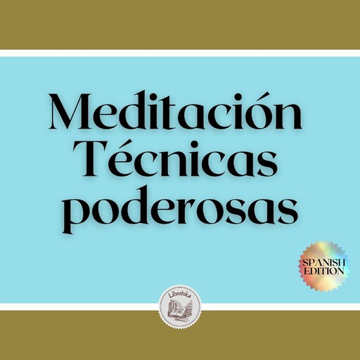 Meditación: Técnicas poderosas, LIBROTEKA