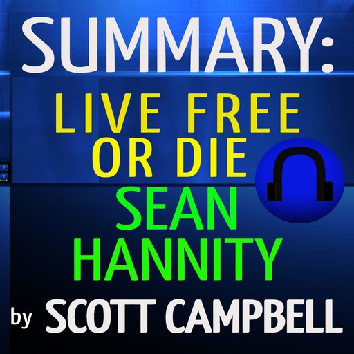 Summary: Live Free or Die: Sean Hannity, Scott Campbell