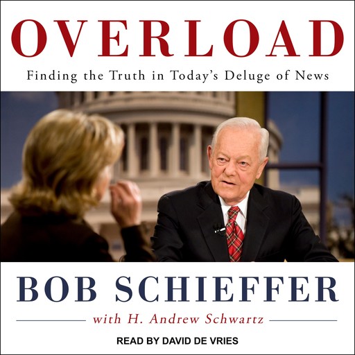 Overload, Bob Schieffer, H. Andrew Schwartz