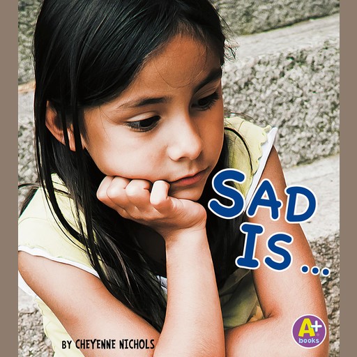 Sad Is ..., Laura Purdie Salas, Cheyenne Nichols