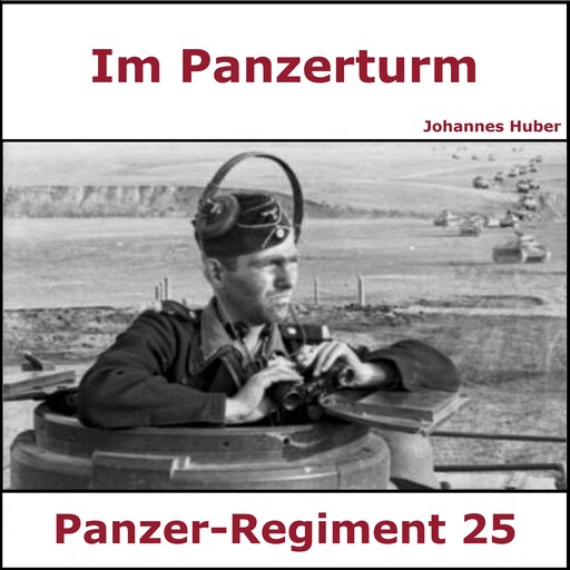 Im Panzerturm - Tagebuch eines Panzersoldaten, Johann Huber