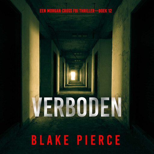 Verboden (Een Morgan Cross FBI Thriller—Boek 12), Blake Pierce
