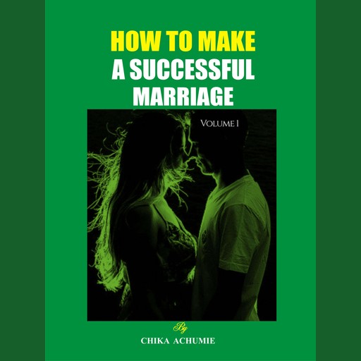 How to Make a Successful Marriage, Chika Achumie
