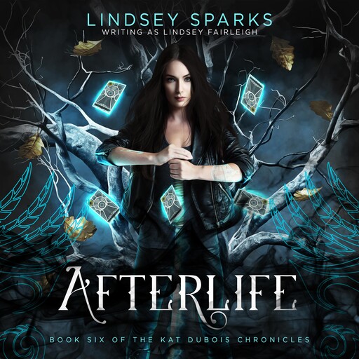 Afterlife (Kat Dubois Chronicles, #6), Lindsey Fairleigh, Lindsey Sparks