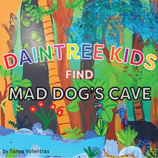 Daintree Kids Find Mad Dog's Cave, Tanya Volentras