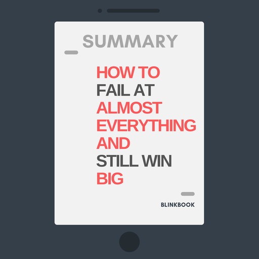 Summary: How to Fail at Almost Everything and Still Win Big, R John