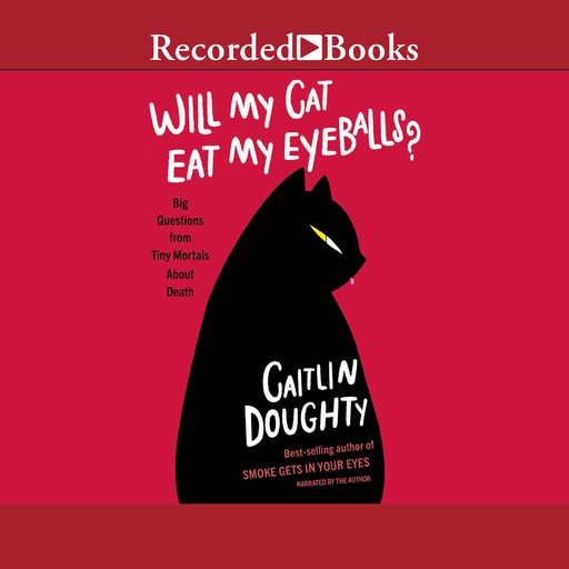 Will My Cat Eat My Eyeballs?, Caitlin Doughty