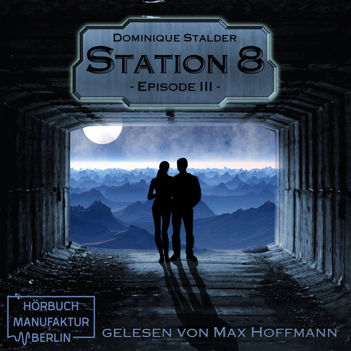 Episode 3 - Station 8, Band 3 (Ungekürzt), Dominique Stalder