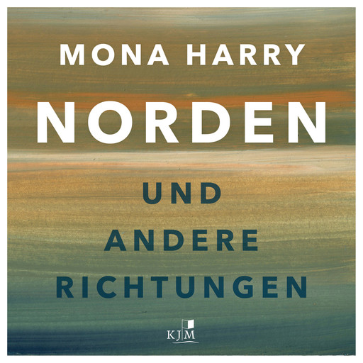 Norden und andere Richtungen (Ungekürzt), Mona Harry