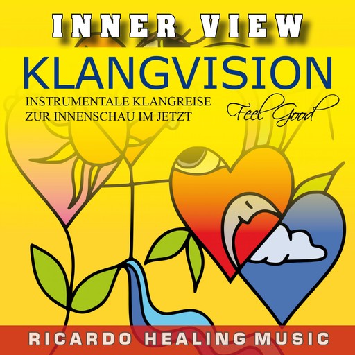 Inner View - Klangvision - Insturmentale Klangreise zur Innenschau im Jetzt, 