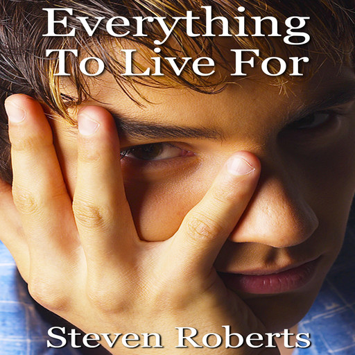 Everything To Live For (Unabridged), Steven Roberts