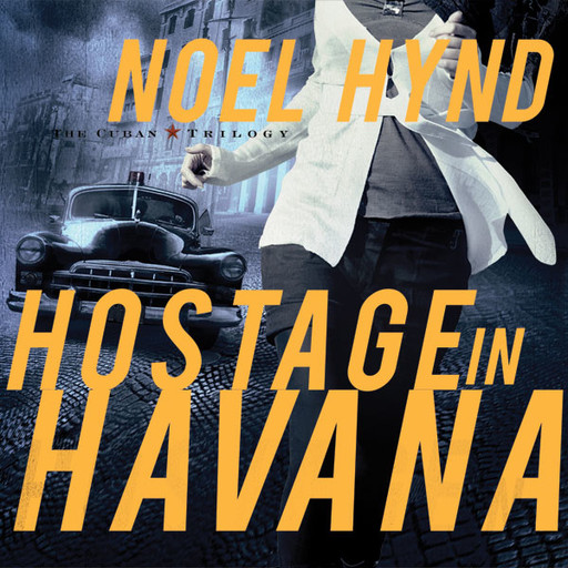 Hostage in Havana, Noel Hynd