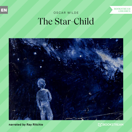 The Star-Child (Unabridged), Oscar Wilde