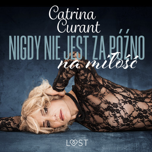 Nigdy nie jest za późno na miłość – opowiadanie erotyczne, Catrina Curant