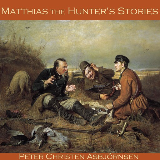 Matthias the Hunter's Stories, Peter Christen Asbjørnsen