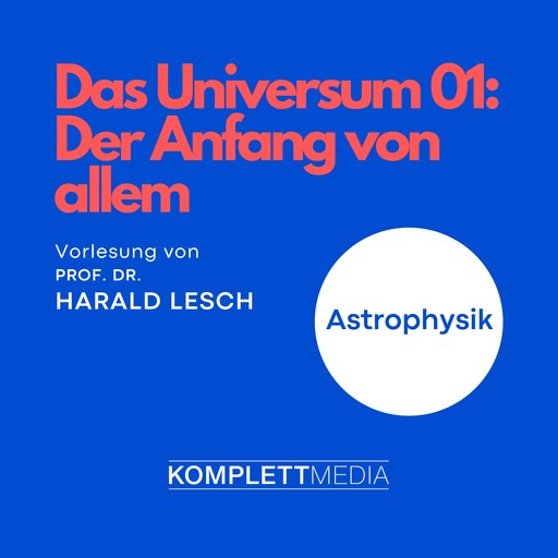 Das Universum 01: Der Anfang von allem, Harald Lesch