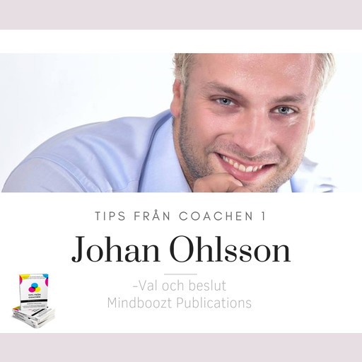 Tips från coachen - Val och beslut, Johan Ohlsson