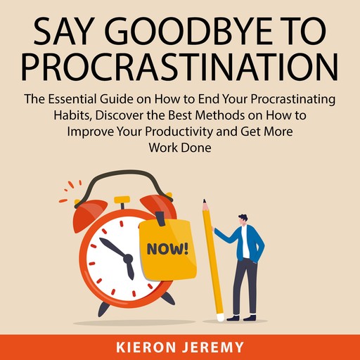 Say Goodbye to Procrastination, Kieron Jeremy