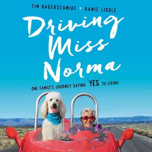 Driving Miss Norma, Ramie Liddle, Tim Bauerschmidt
