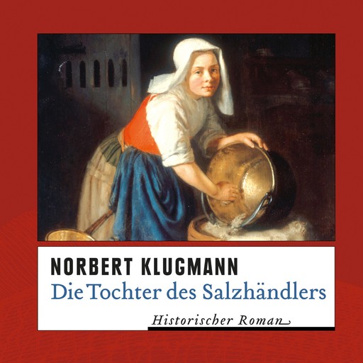Die Tochter des Salzhändlers (Ungekürzt), Norbert Klugmann