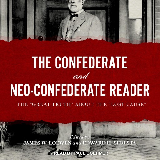 The Confederate and Neo-Confederate Reader, James Loewen, Edward H. Sebesta