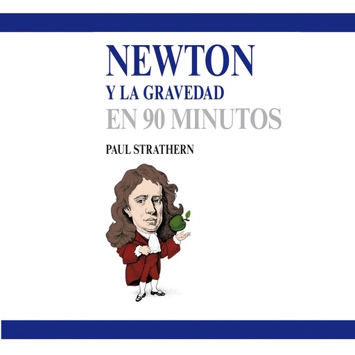 Newton y la gravedad en 90 minutos (acento castellano), Paul Strathern