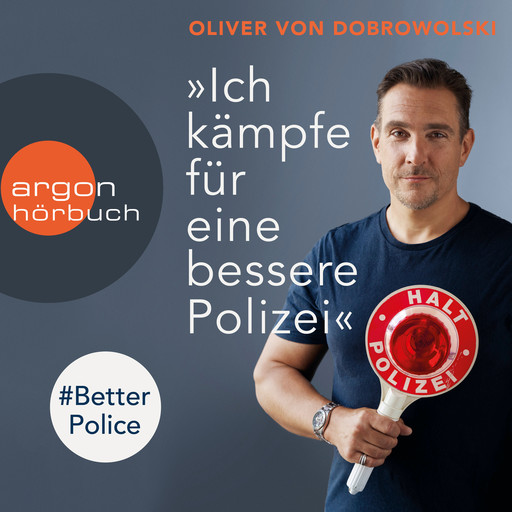 "Ich kämpfe für eine bessere Polizei" - #BetterPolice (Ungekürzte Lesung), Oliver von Dobrowolski