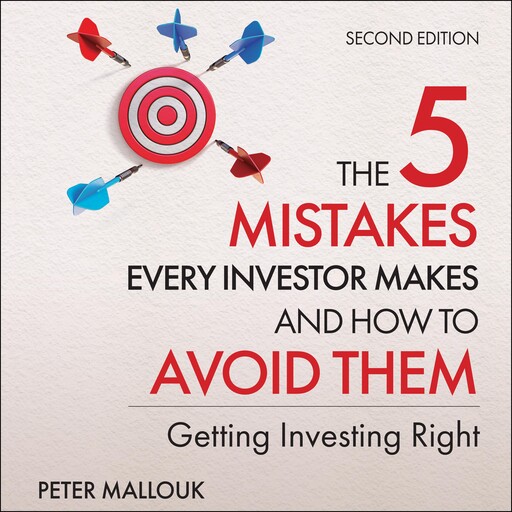 The 5 Mistakes Every Investor Makes and How to Avoid Them, Peter Mallouk