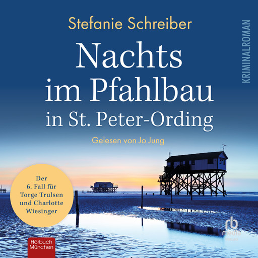 Nachts im Pfahlbau in St. Peter-Ording - Torge Trulsen und Charlotte Wiesinger, Band 6 (ungekürzt), Stefanie Schreiber