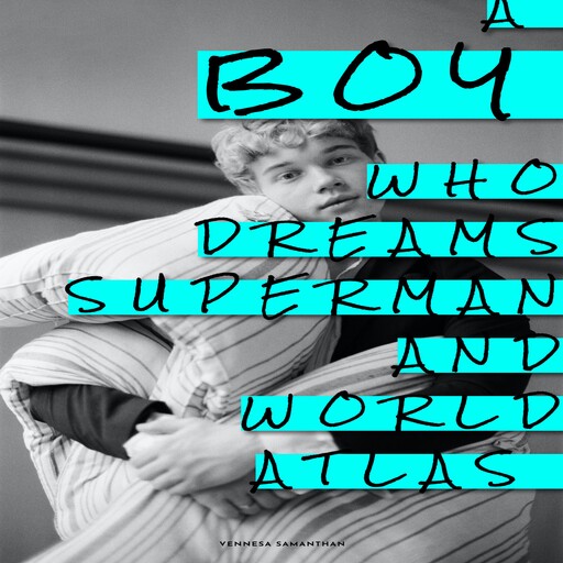 A Boy Who Dreams Superman And World Atlas, Vennesa Samanthan