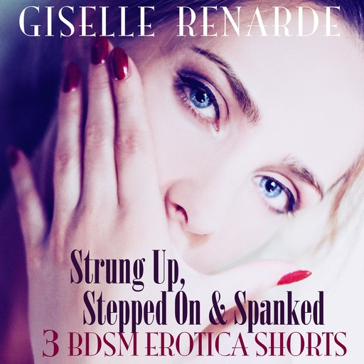 Strung Up, Stepped On and Spanked, Giselle Renarde