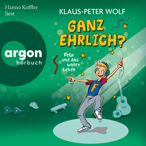 Ganz ehrlich? Felix und das wahre Leben - Felix und das wahre Leben, Band 2 (Ungekürzte Lesung), Klaus-Peter Wolf