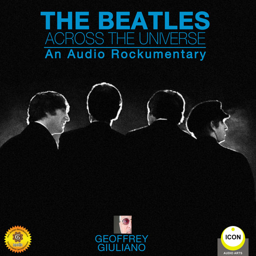 The Beatles Across the Universe - An Audio Rockumentary, Geoffrey Giuliano