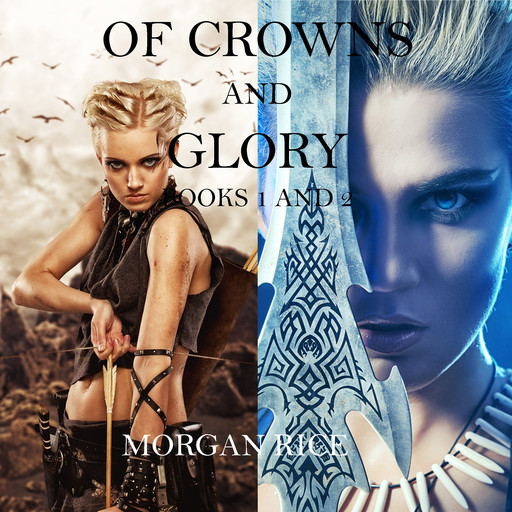 Of Crowns and Glory: Slave, Warrior, Queen and Rogue, Prisoner, Princess (Books 1 and 2), Morgan Rice