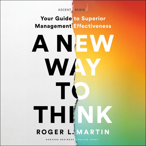 A New Way to Think, Roger Martin