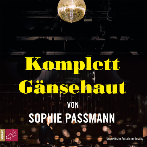 Komplett Gänsehaut (Ungekürzte Autorinnenlesung), Sophie Passmann