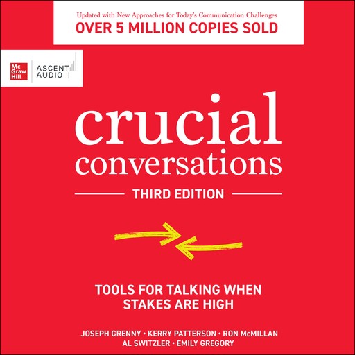 Crucial Conversations, Kerry Patterson, Ron McMillan, Al Switzler, Joseph Grenny, Emily Gregory