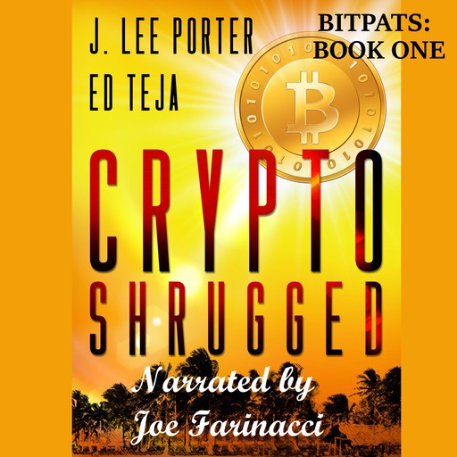 Crypto Shrugged, Ed Teja, J. Lee Porter
