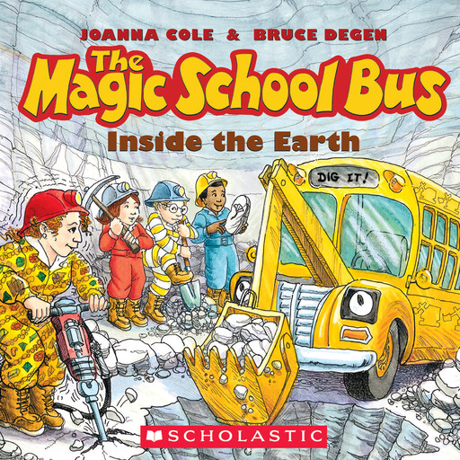 The Magic School Bus Inside the Earth, Joanna Cole, Bruce Degen