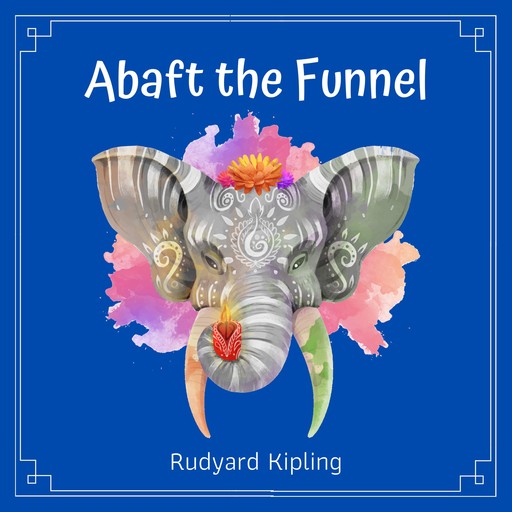 Abaft the Funnel, Joseph Rudyard Kipling
