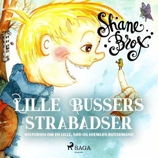 Lille Bussers strabadser - Historien om en lille, sød og hjemløs bussemand, Shane Brox