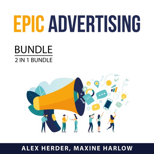 Epic Advertising Bundle, 2 in 1 Bundle, Maxine Harlow, Alex Herder
