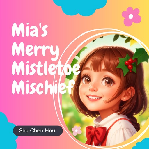 Mia's Merry Mistletoe Mischief, Shu Chen Hou