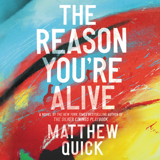 The Reason You're Alive, Matthew Quick